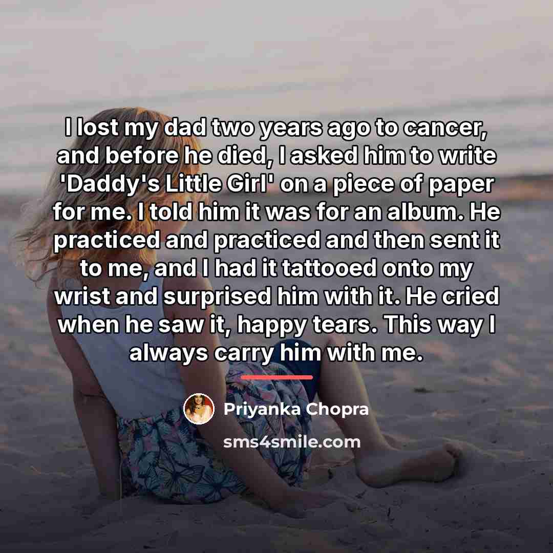 “I lost my dad two years ago to cancer, and…” quote by Priyanka Chopra