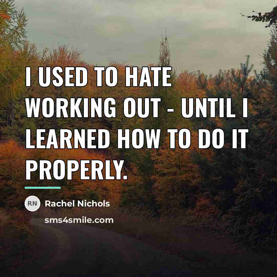 “I used to hate working out - until I learned…” quote by Rachel Nichols