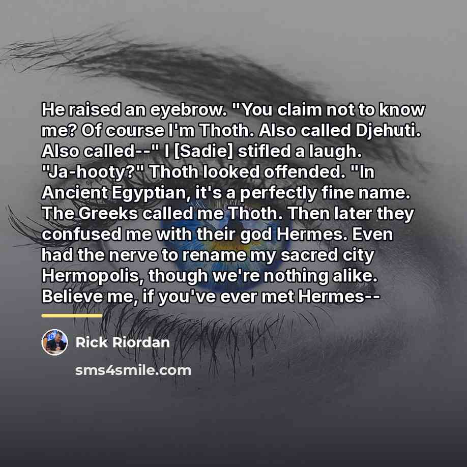 “He raised an eyebrow. "You claim not to know me?…” quote by Rick Riordan