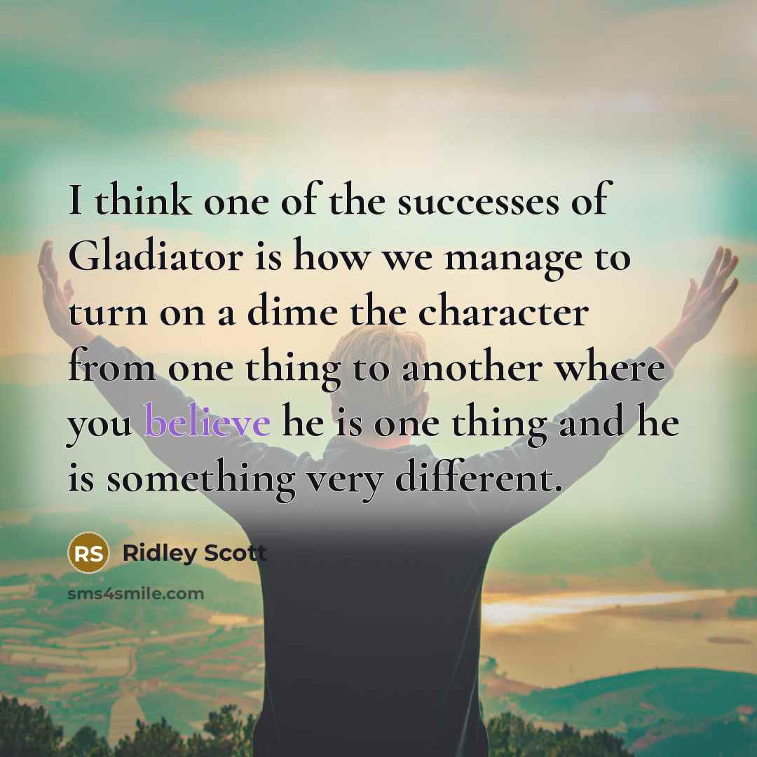 “I think one of the successes of Gladiator is how…” quote by Ridley Scott