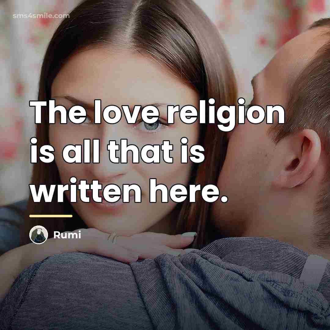 “The love religion is all that is written here.…” quote by Rumi