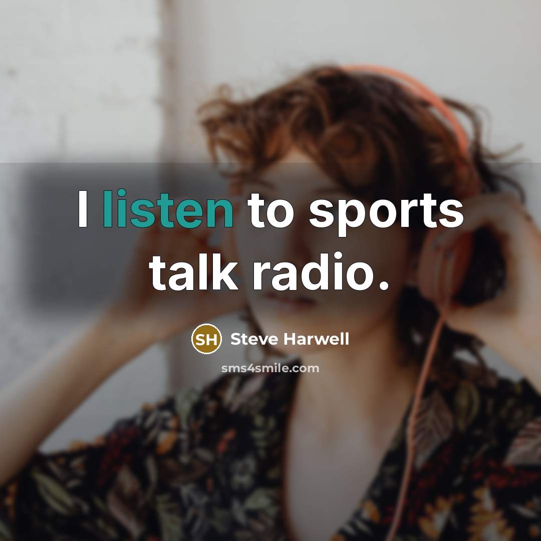 “I listen to sports talk radio.…” quote by Steve Harwell