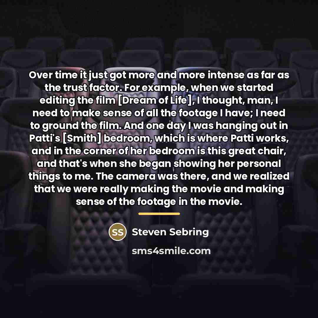 “Over time it just got more and more intense as…” quote by Steven Sebring