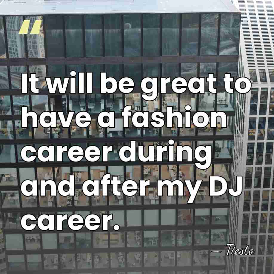 It will be great to have a fashion career during and after&hellip; - Tiesto