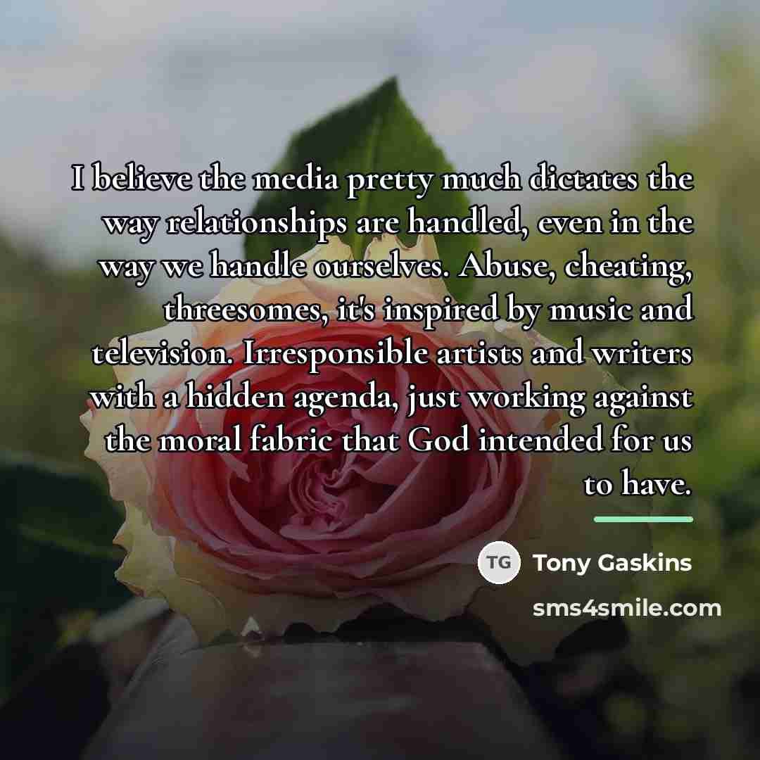 “I believe the media pretty much dictates the way relationships…” quote by Tony Gaskins