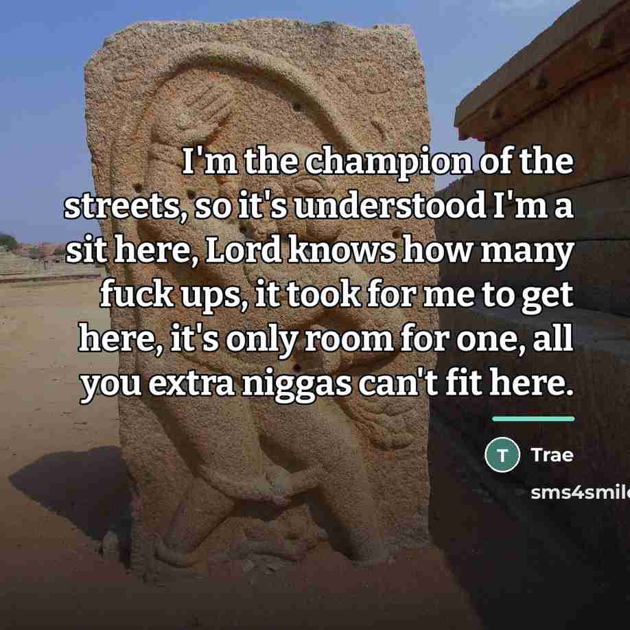 “I'm the champion of the streets, so it's understood I'm…” quote by Trae