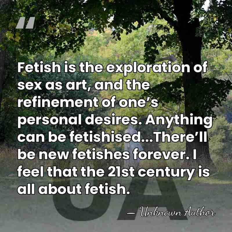 Fetish is the exploration of sex as art, and the refinement of&hellip; - Rick Castro