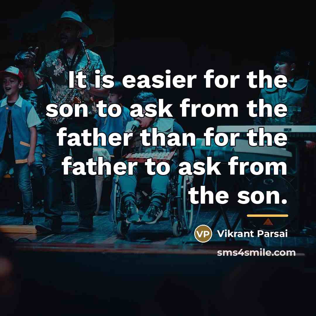 “It is easier for the son to ask from the…” quote by Vikrant Parsai