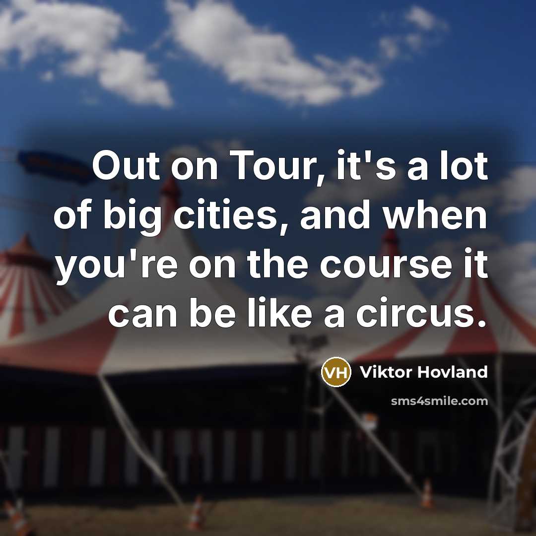 “Out on Tour, it's a lot of big cities, and…” quote by Viktor Hovland