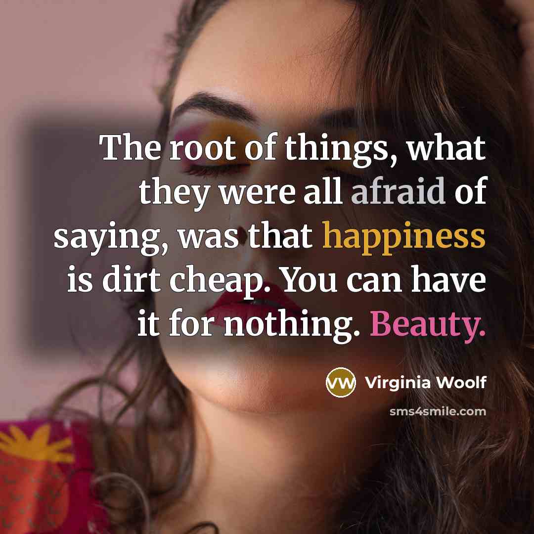 “The root of things, what they were all afraid of…” quote by Virginia Woolf