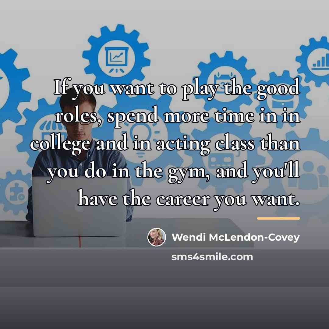 “If you want to play the good roles, spend more…” quote by Wendi McLendon-Covey