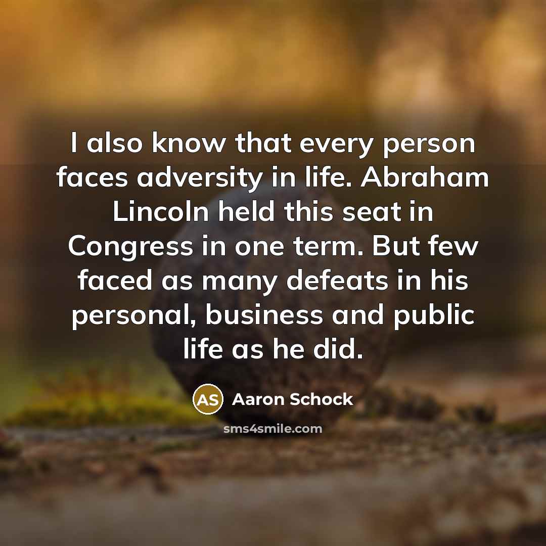 “I also know that every person faces adversity in life.…” quote by Aaron Schock