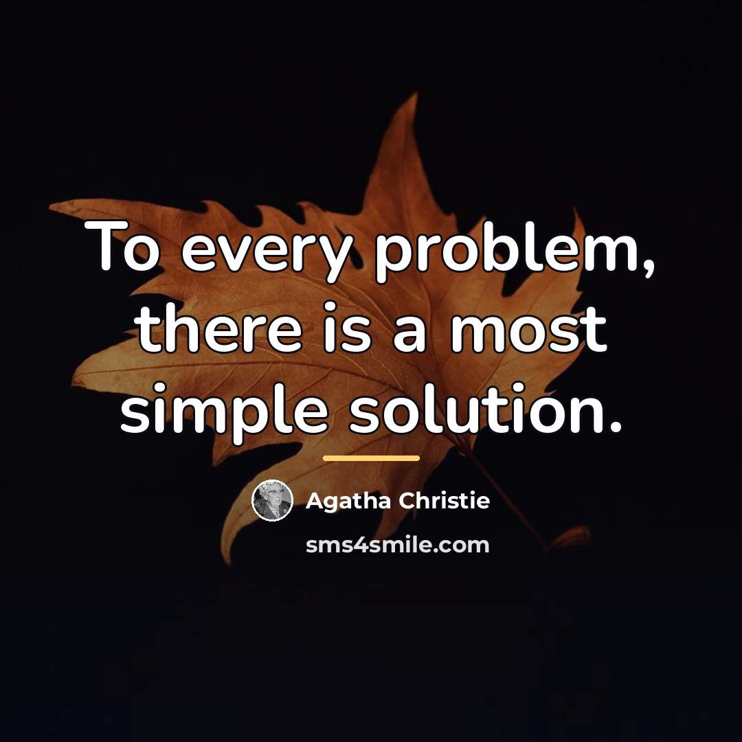 “To every problem, there is a most simple solution.…” quote by Agatha Christie