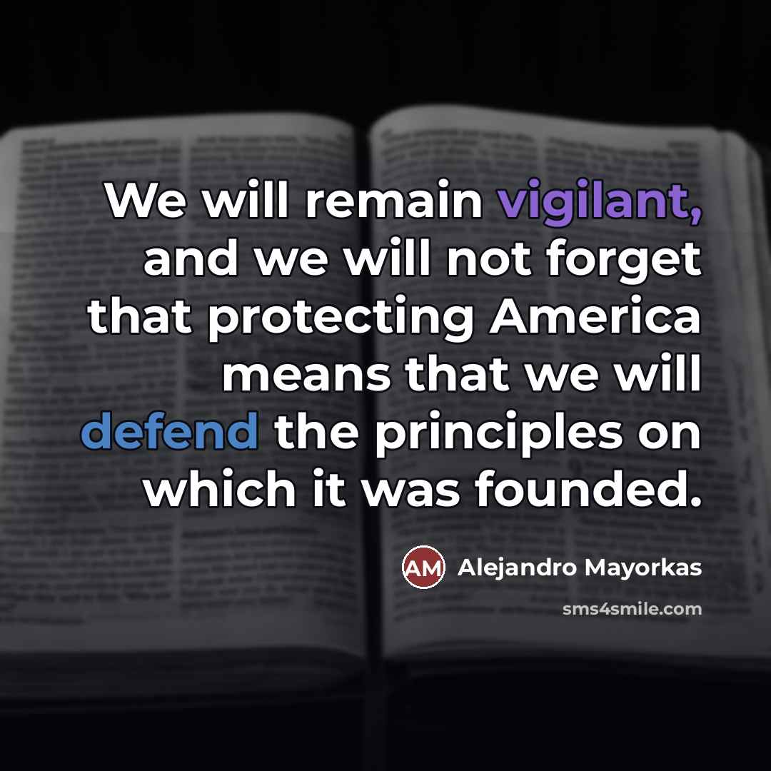“We will remain vigilant, and we will not forget that…” quote by Alejandro Mayorkas