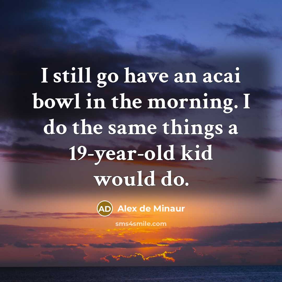 “I still go have an acai bowl in the morning.…” quote by Alex de Minaur