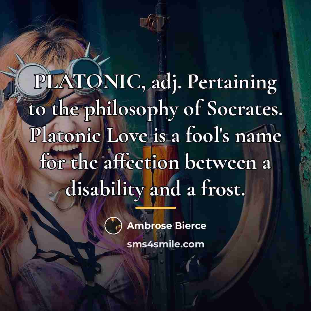 “PLATONIC, adj. Pertaining to the philosophy of Socrates. Platonic Love…” quote by Ambrose Bierce