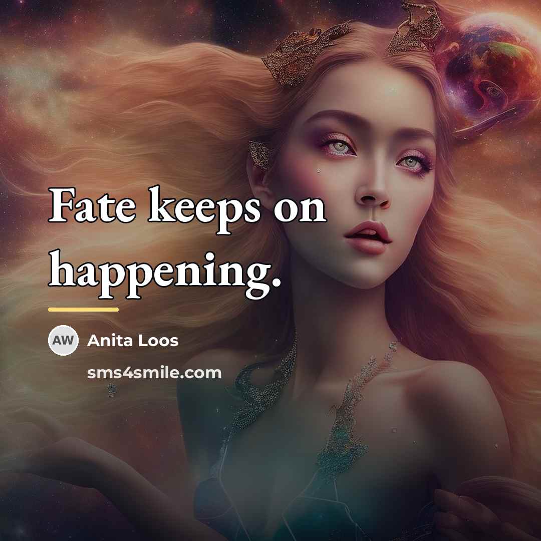 “Fate keeps on happening.…” quote by Anita Loos
