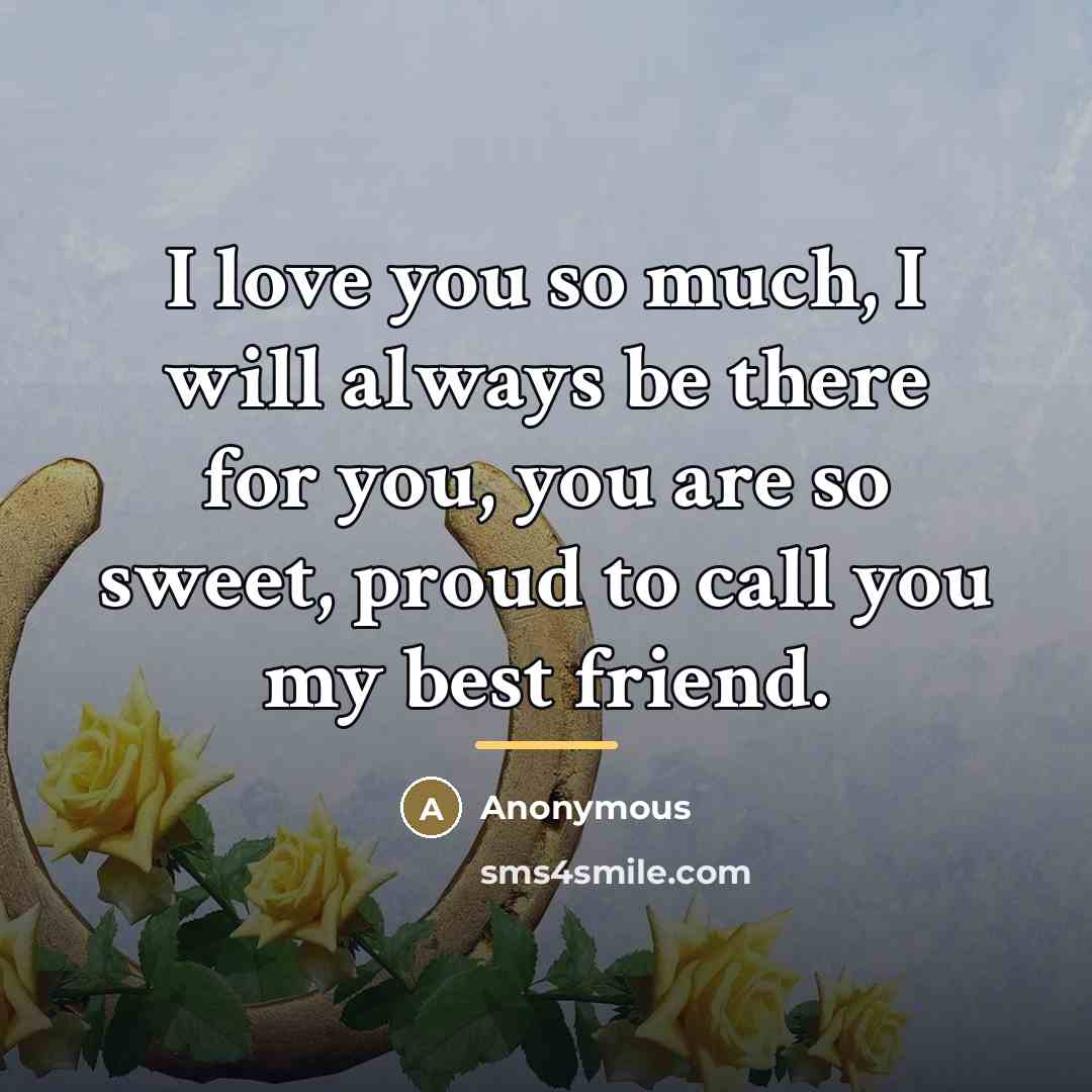 “I love you so much, I will always be there…” quote by Anonymous