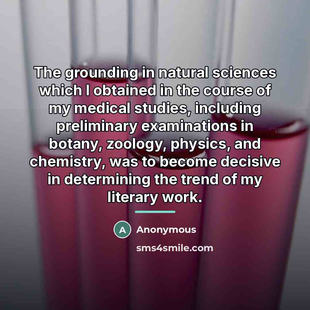 “The grounding in natural sciences which I obtained in the…” quote by Anonymous