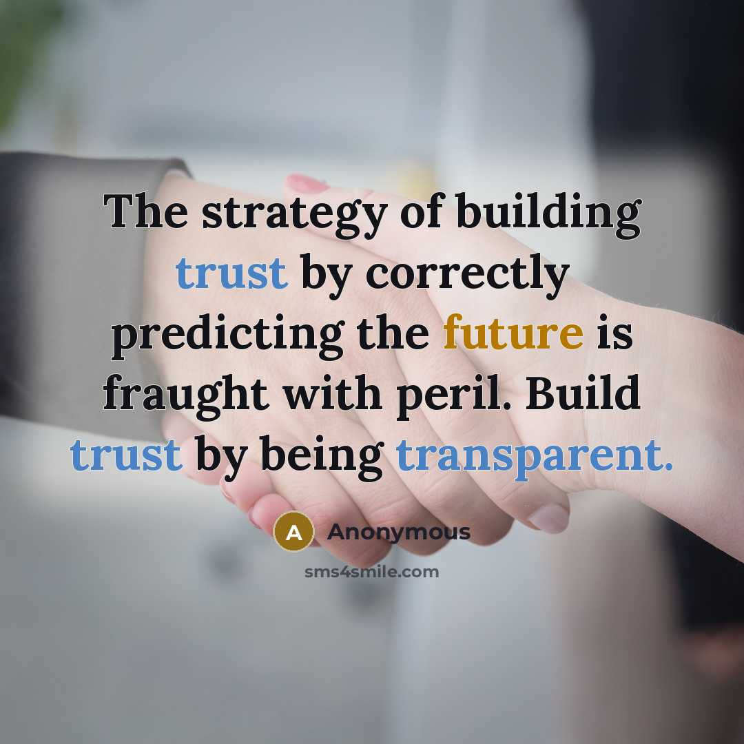 “The strategy of building trust by correctly predicting the future…” quote by Anonymous