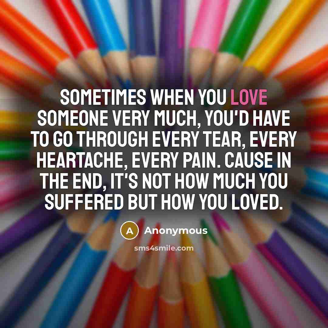 “Sometimes when you love someone very much, you'd have to…” quote by Anonymous