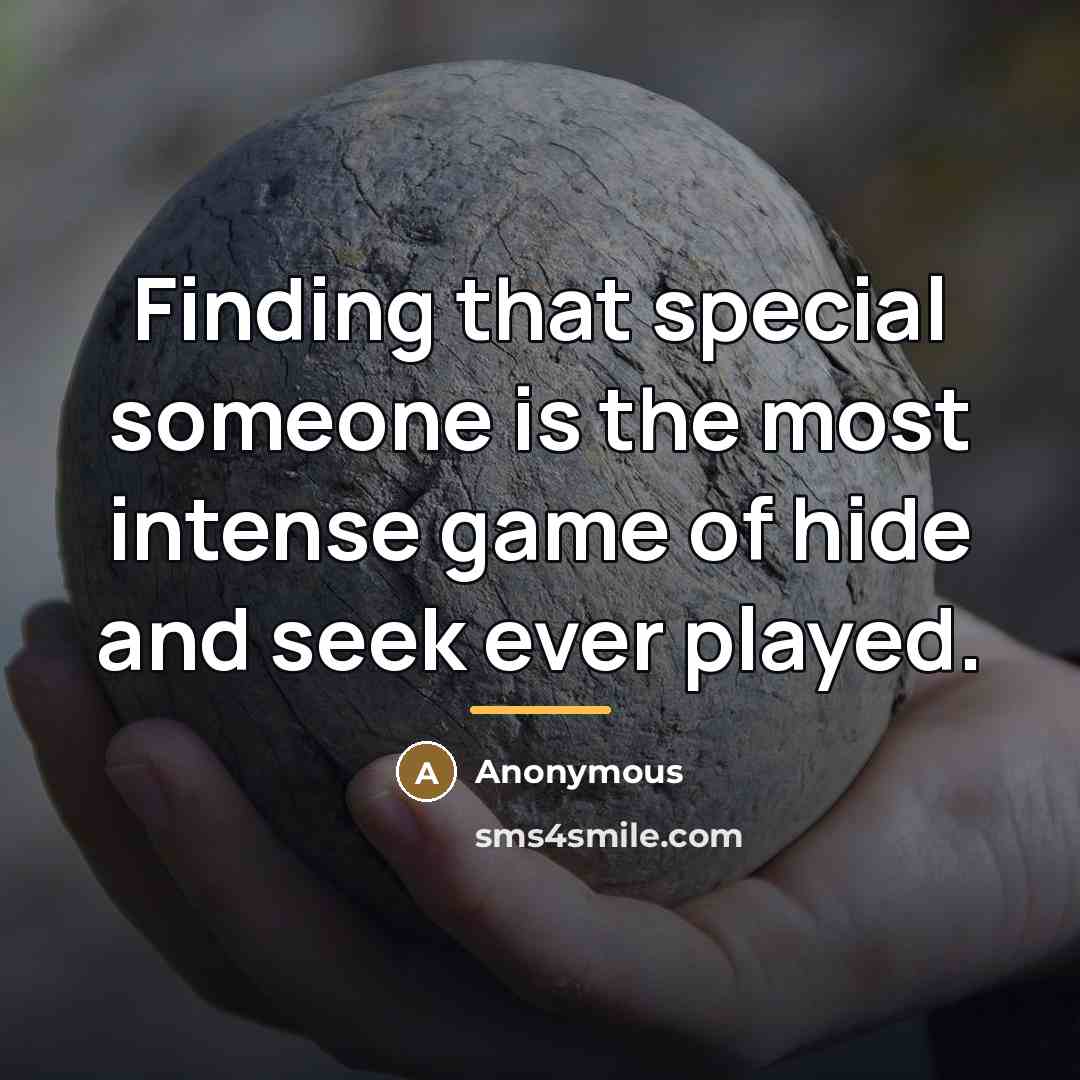 “Finding that special someone is the most intense game of…” quote by Anonymous