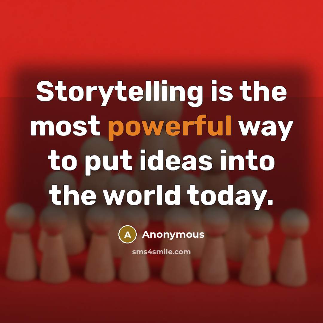 “Storytelling is the most powerful way to put ideas into…” quote by Anonymous