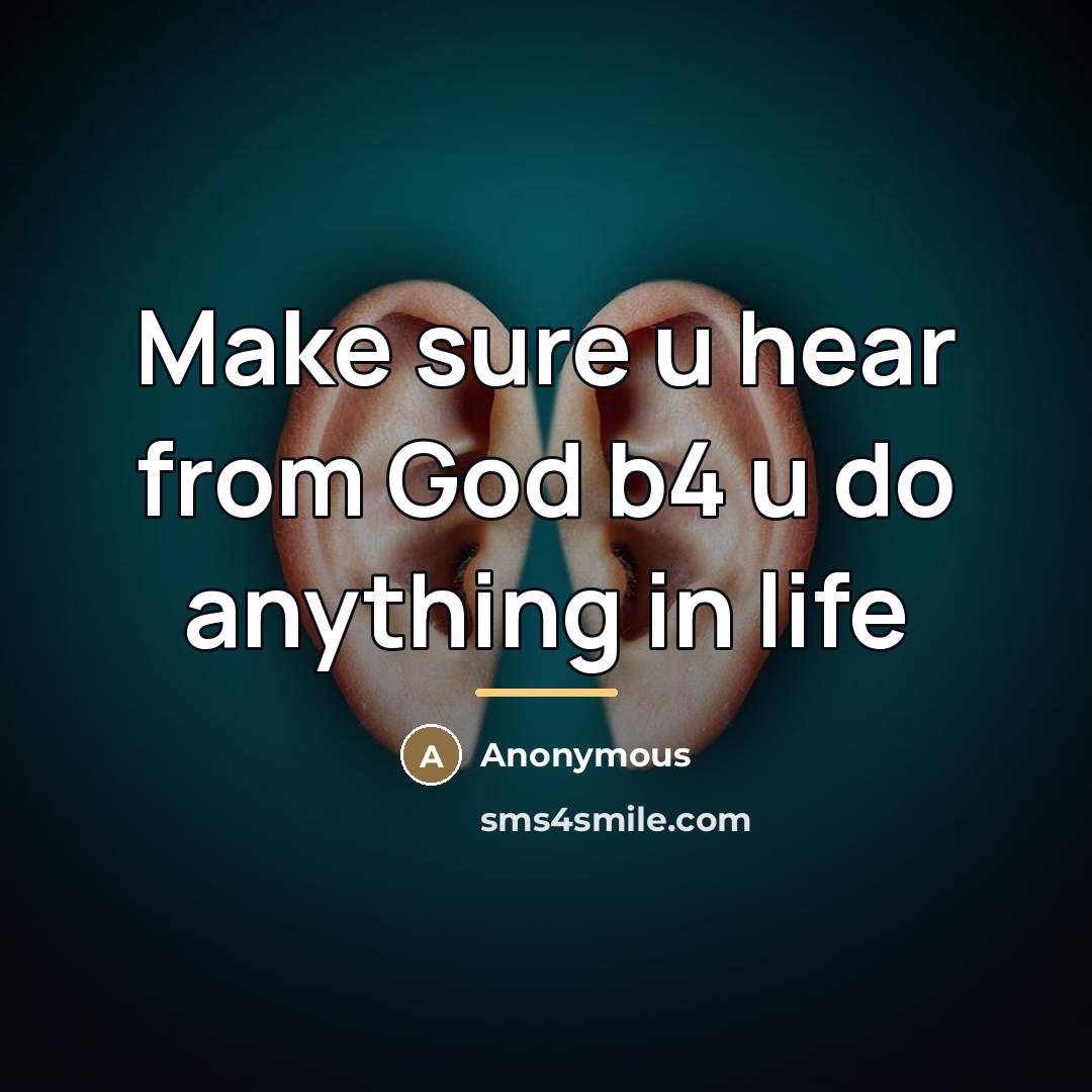 “Make sure u hear from God b4 u do anything…” quote by Anonymous