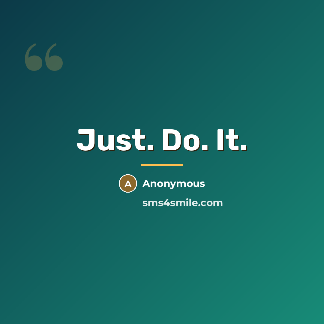 “Just. Do. It.…” quote by Nike brand