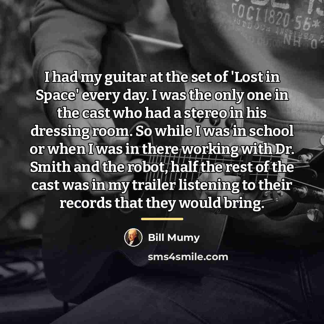 “I had my guitar at the set of 'Lost in…” quote by Bill Mumy