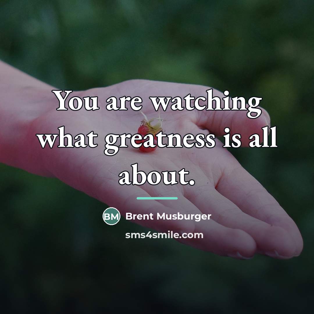 “You are watching what greatness is all about.…” quote by Brent Musburger