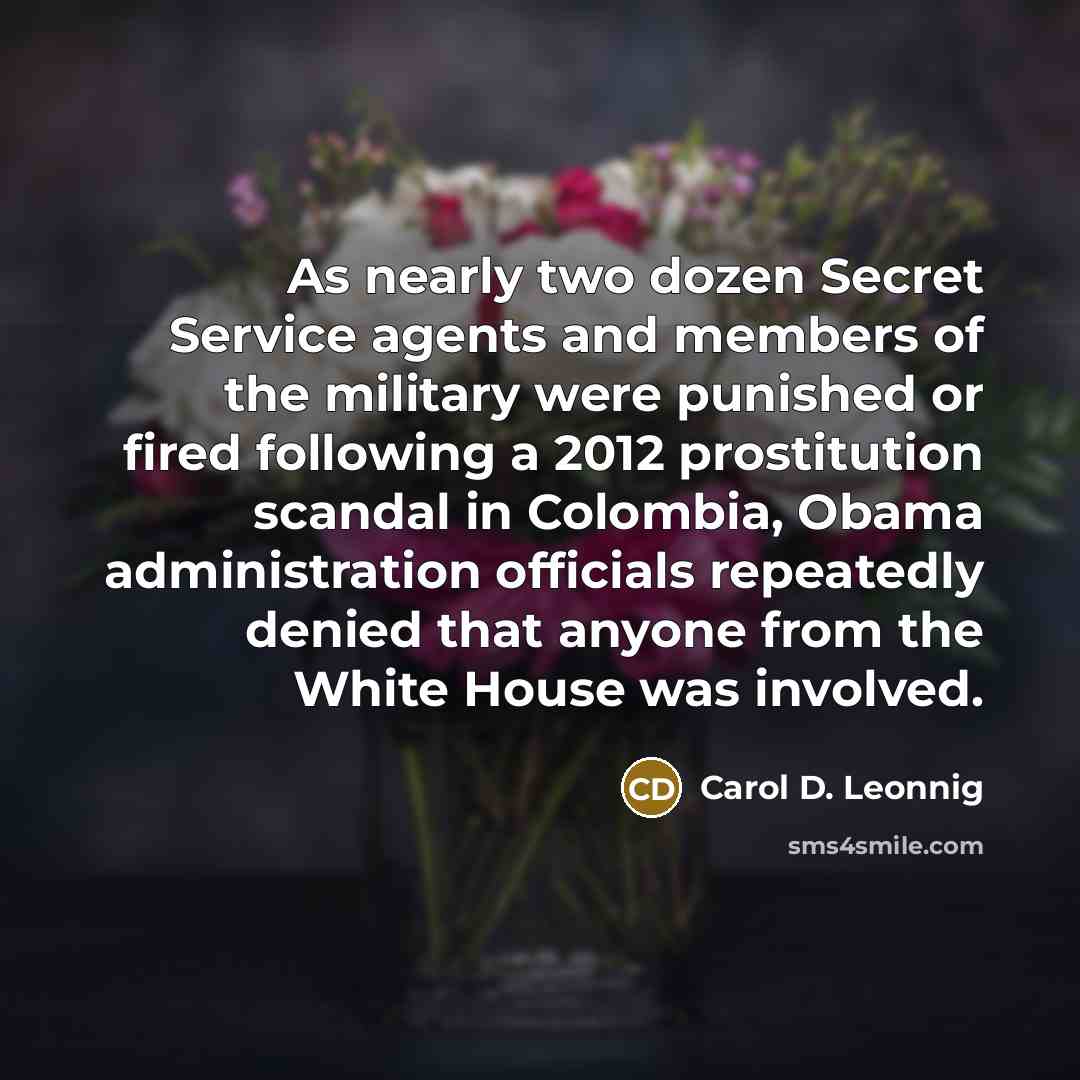 “As nearly two dozen Secret Service agents and members of…” quote by Carol D. Leonnig