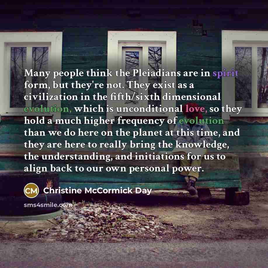 “Many people think the Pleiadians are in spirit form, but…” quote by Christine McCormick Day
