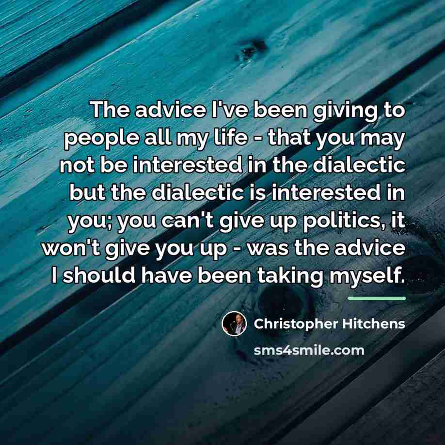 “The advice I've been giving to people all my life…” quote by Christopher Hitchens