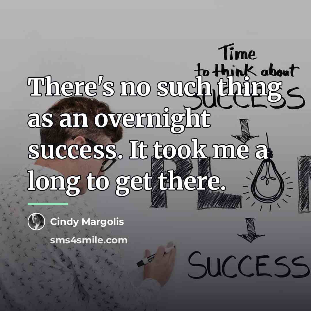 “There's no such thing as an overnight success. It took…” quote by Cindy Margolis