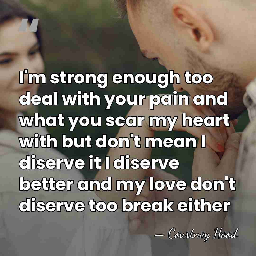 I'm strong enough too deal with your pain and what you scar&hellip; - Courtney Hood