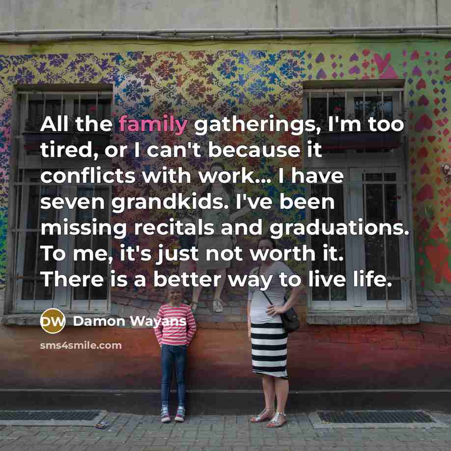 “All the family gatherings, I'm too tired, or I can't…” quote by Damon Wayans