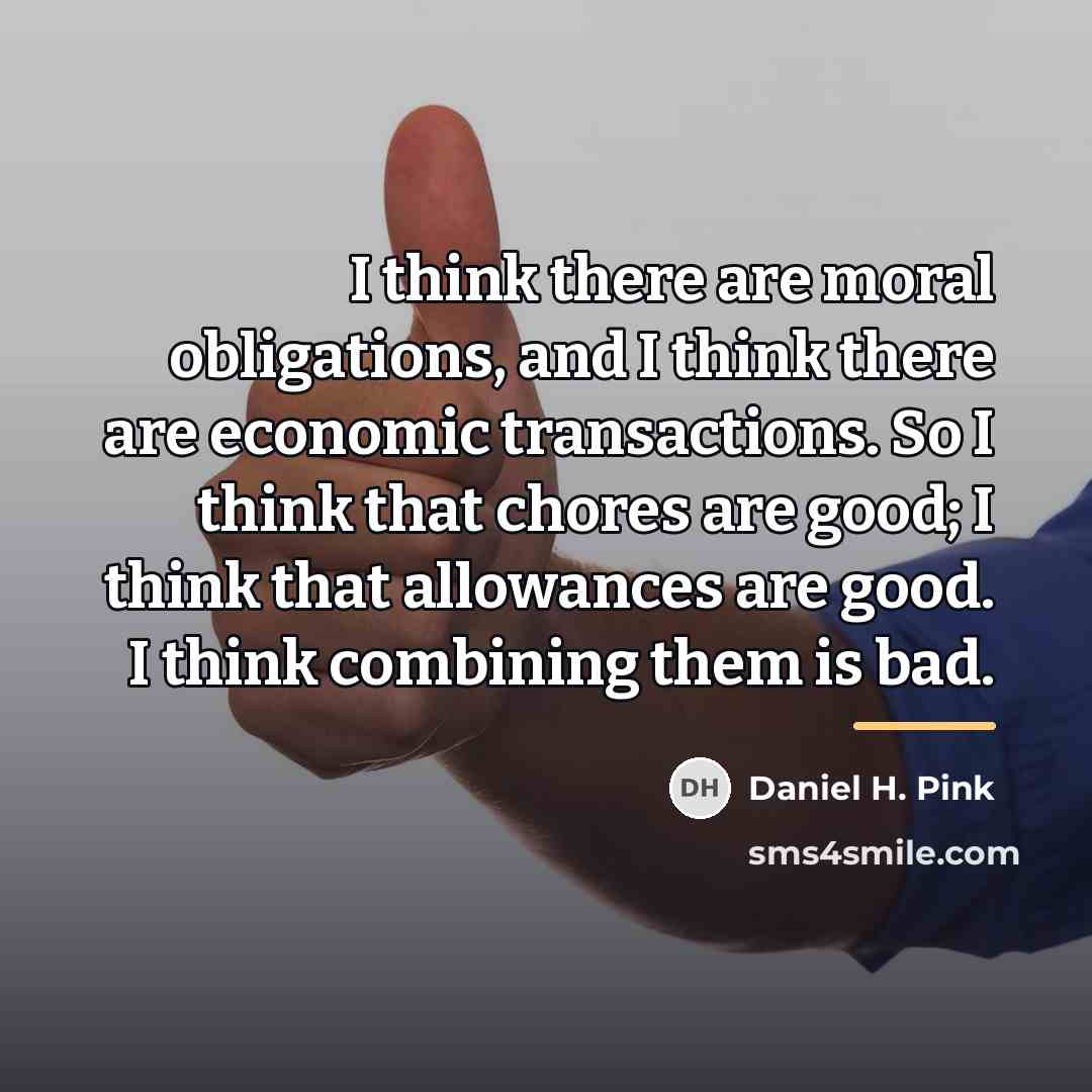 “I think there are moral obligations, and I think there…” quote by Daniel H. Pink