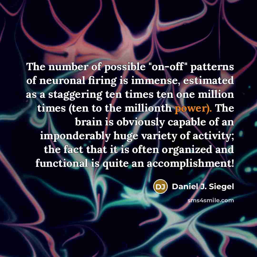 “The number of possible "on-off" patterns of neuronal firing is…” quote by Daniel J. Siegel