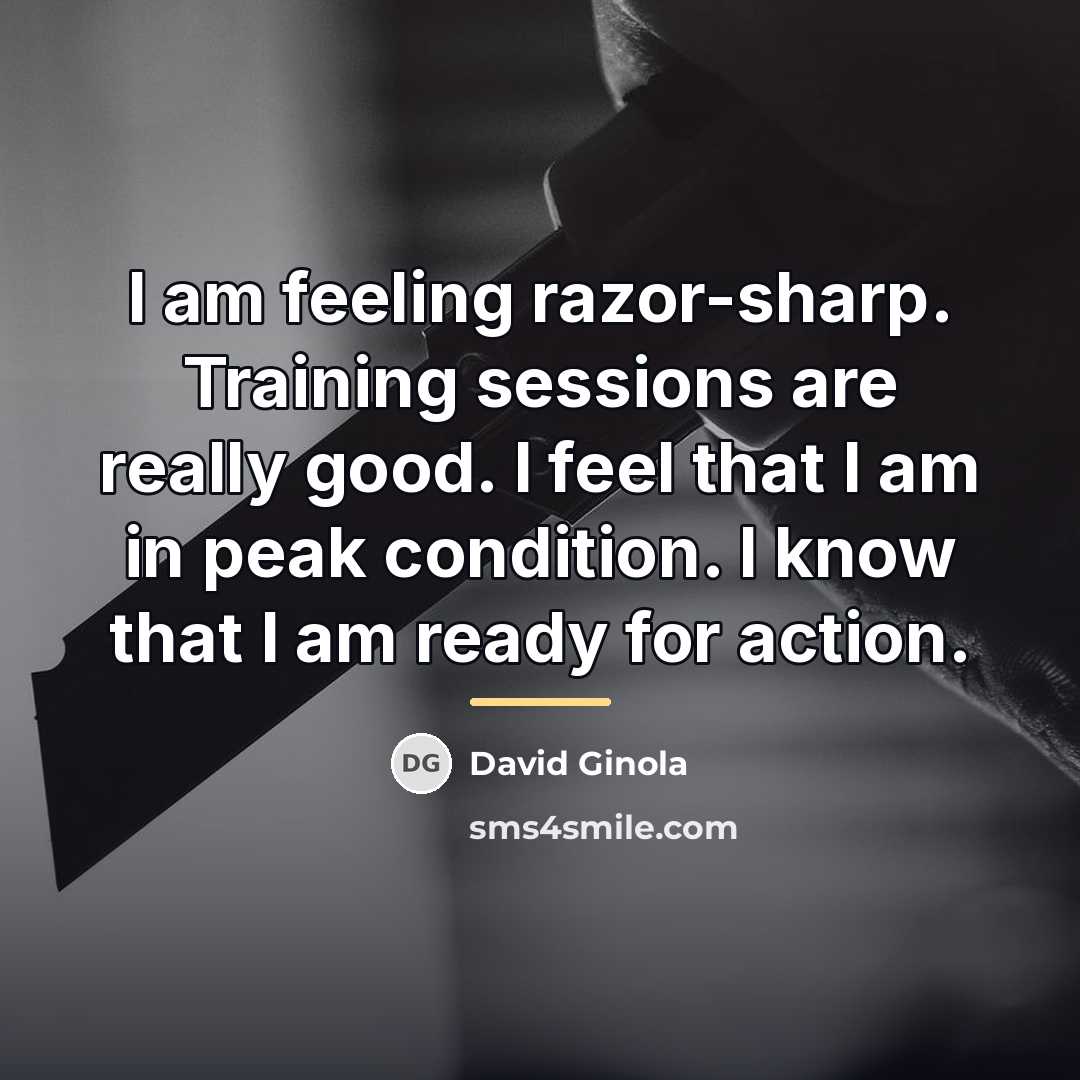 “I am feeling razor-sharp. Training sessions are really good. I…” quote by David Ginola