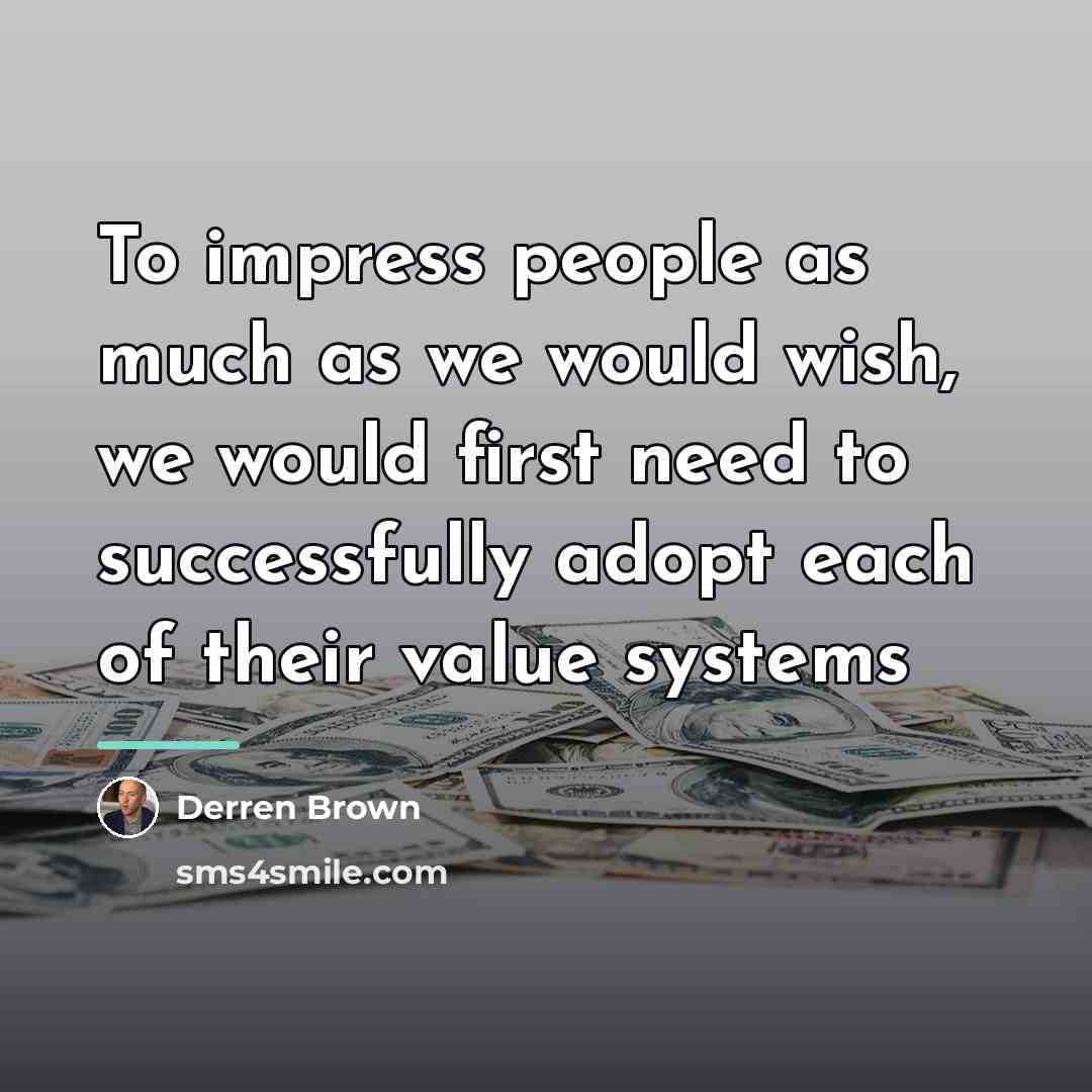 “To impress people as much as we would wish, we…” quote by Derren Brown