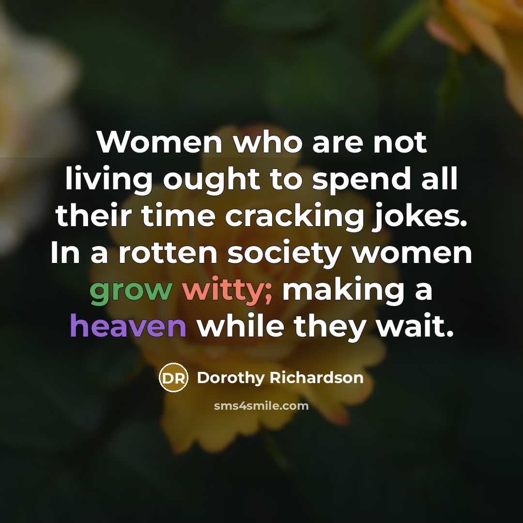 “Women who are not living ought to spend all their…” quote by Dorothy Richardson