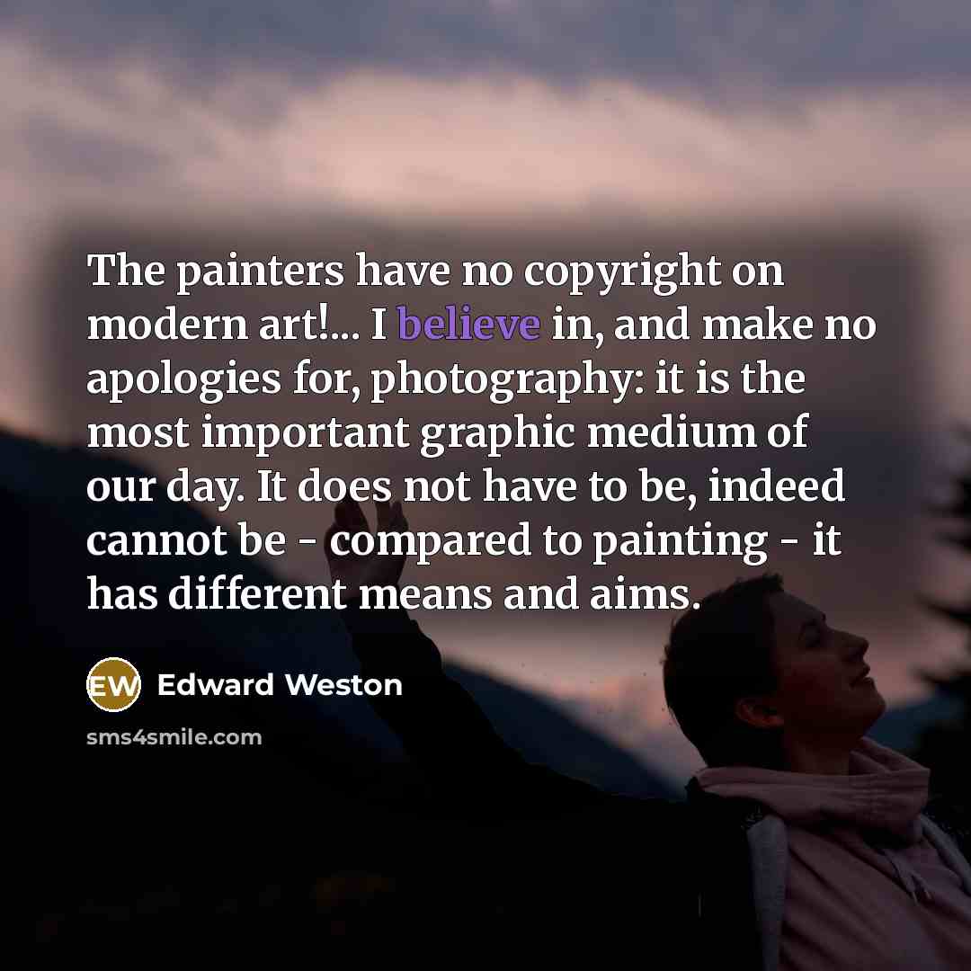 “The painters have no copyright on modern art!... I believe…” quote by Edward Weston