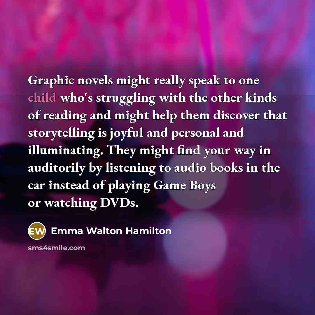 “Graphic novels might really speak to one child who's struggling…” quote by Emma Walton Hamilton