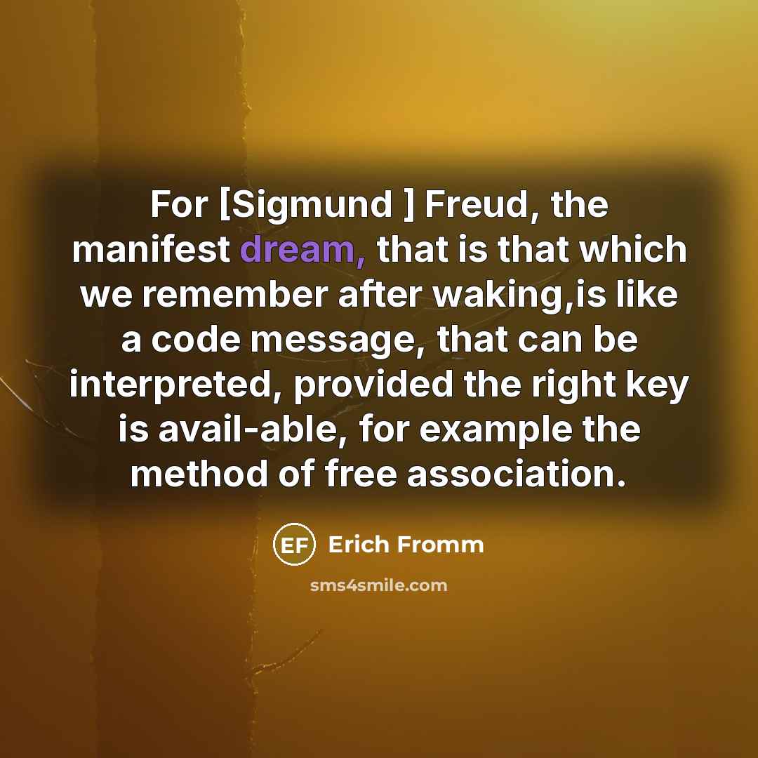 “For [Sigmund ] Freud, the manifest dream, that is that…” quote by Erich Fromm