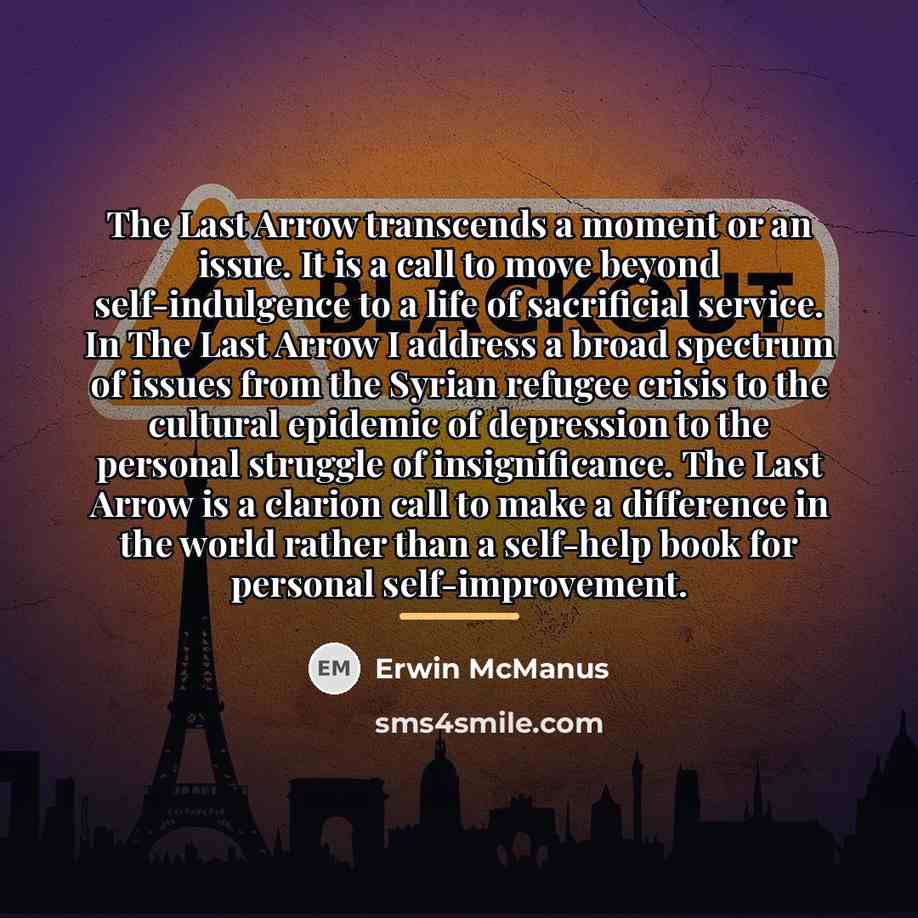 “The Last Arrow transcends a moment or an issue. It…” quote by Erwin McManus