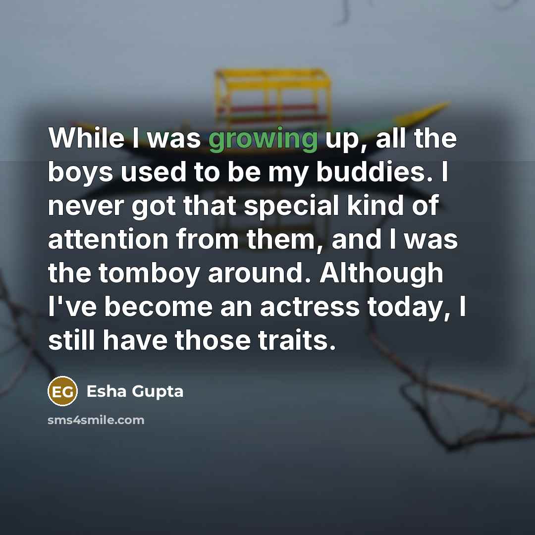 “While I was growing up, all the boys used to…” quote by Esha Gupta
