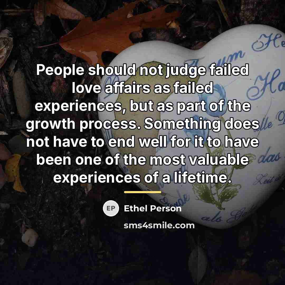“People should not judge failed love affairs as failed experiences,…” quote by Ethel Person