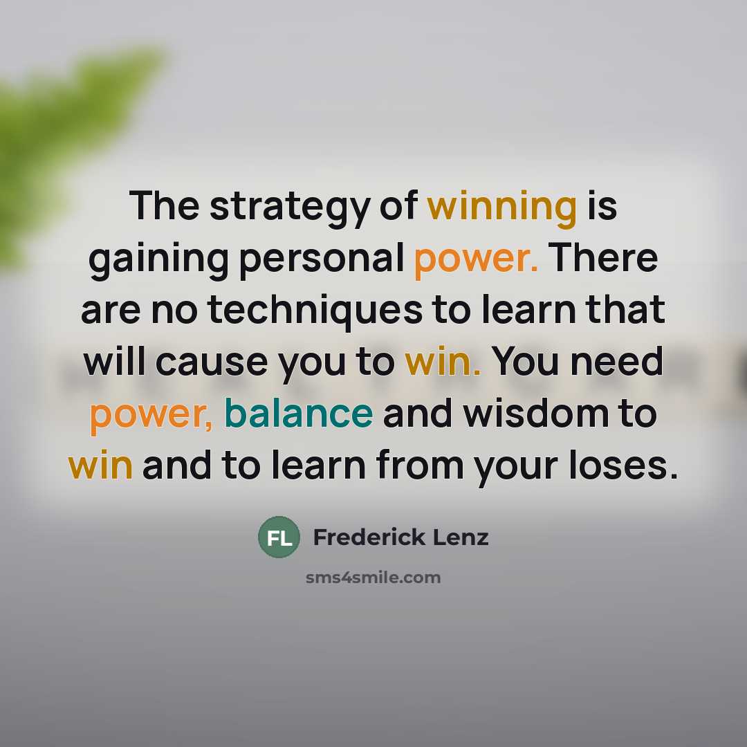 “The strategy of winning is gaining personal power. There are…” quote by Frederick Lenz