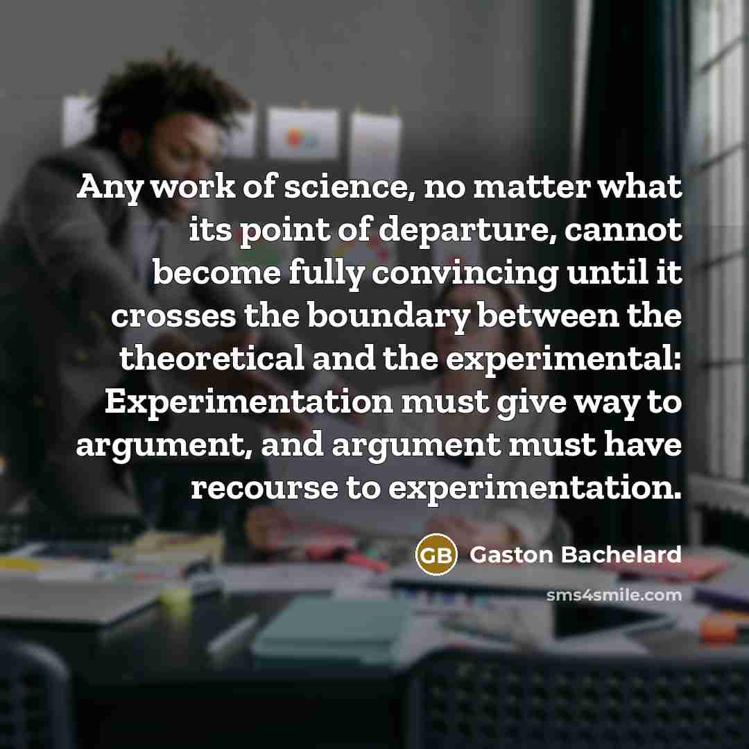 “Any work of science, no matter what its point of…” quote by Gaston Bachelard
